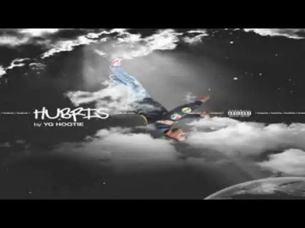 Hubris BY YG Hootie
